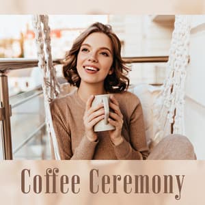 Coffee Ceremony: Cheerful Mood, Favourite Cafe, Coffee and Jazz, Relaxing Day - Jazz Relax Academy