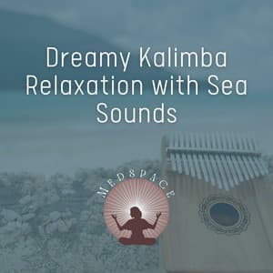 Dreamy Kalimba Relaxation with Sea Sounds - Medspace