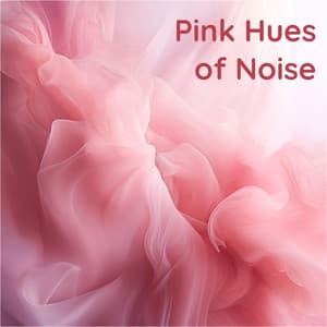 Pink Hues of Noise - Pink Noise