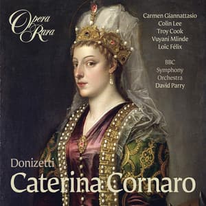 Donizetti: Caterina Cornaro - Gaetano Donizetti