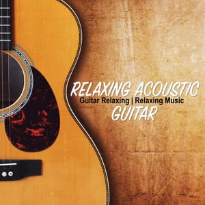 Relaxing Acoustic Guitar - Guitar Relaxing