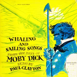 Whaling and Sailing Songs from the Days of Moby Dick - Paul Clayton