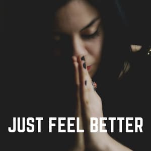Just Feel Better - Deep Meditation Lullabies