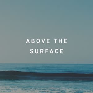 Above the Surface - Ocean Sounds Plus