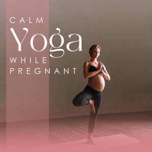 Calm Yoga While Pregnant: Prenatal Yoga with Relaxation Meditation Music - Prenatal Yoga Music Academy