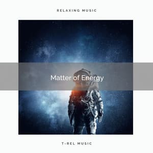 Matter of Energy - Matter of Energy