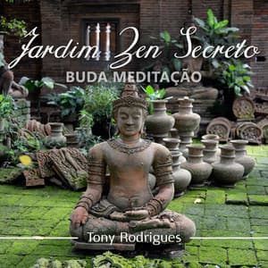 Jardim Zen Secreto - Tony Rodrigues