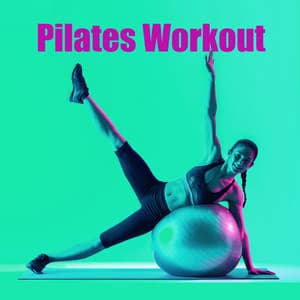 Pilates Workout: Fitness & Bikini Body Makeover, Sun Salutation, Electronic Groove - Pilates Dance Music Universe