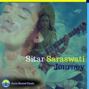 Sitar Saraswati Journey - Aura Sound Oasis