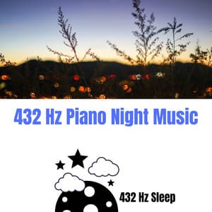 432 Hz Piano Night Music - 432 Hz Sleep