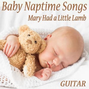 Baby Naptime Songs - Mary Had a Little Lamb - Bedtime Lullabies