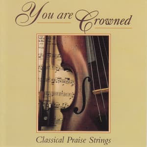 You Are Crowned - Classical Praise Strings - Classical Praise Musicians
