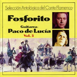 Selección Antologica del Cante Flamenco, Vol. 3 - Fosforito