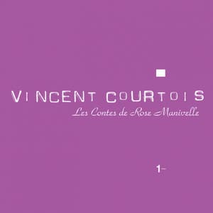 Les contes de Rose Manivelle - Vincent Courtois