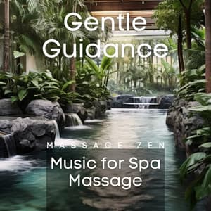 Gentle Guidance: Music for Spa Massage - Massage Zen
