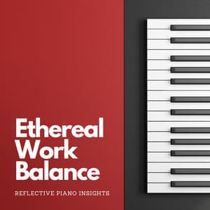 Ethereal Work Balance: Reflective Piano Insights - Gutter Keys