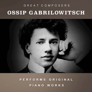 Ossip Gabrilowitsch Performs Original Piano Works - Ossip Gabrilowitsch