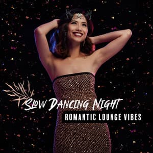 Slow Dancing Night - Gentle Jazz for Two, Romantic Lounge Vibes - Dancing Jazz Project