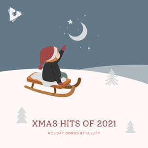Xmas Hits of 2021 - Holiday Songs by Lullify