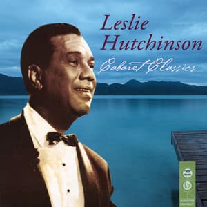 Cabaret Classics - Leslie Hutchinson