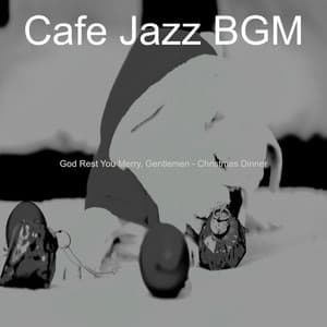 God Rest You Merry, Gentlemen - Christmas Dinner - Cafe Jazz BGM