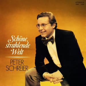 Schöne, strahlende Welt - Peter Schreier