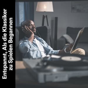 Entspannt, Als die Klassiker zu Spielen Begannen - Klassische Musik