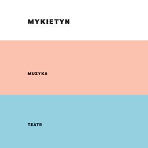 MYKIETYN MUZYKA TEATR - Paweł Mykietyn