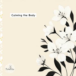 Calming the Body - Jyutsu