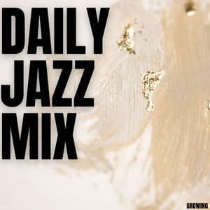 Growing - Daily Jazz Mix