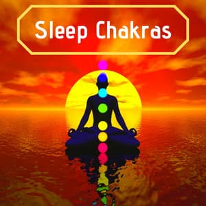 Sleep Chakras - 7 Chakras Balancing - Sleep Songs Divine