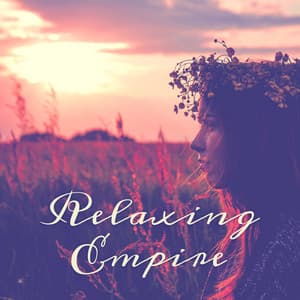 Relaxing Empire – Ambient New Age Music, Serenity Sounds for Relaxation, Deep Sleep - Relaxing Sounds Of Nature