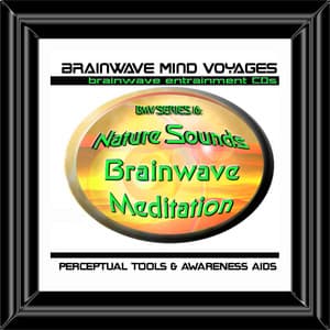 BMV Series 16 - Nature Sounds - Brainwave Meditation - Brainwave Mind Voyages