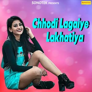 Chhodi Lagaiye Lakhatiya - Radha Pandey