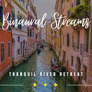 Rippling Rivers: Binaural Relaxation Serenades - Aquaplasma