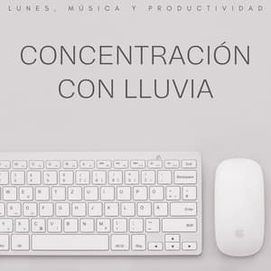 Concentración Con Lluvia: Lunes, Música Y Productividad - Música de Trabajo