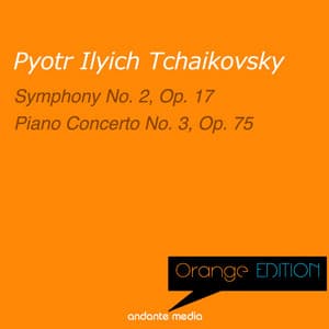 Orange Edition - Tchaikovsky: Symphony No. 2, Op. 17 & Piano Concerto No. 3, Op. 75 - Pyotr Ilyich Tchaikovsky