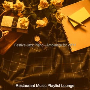 Festive Jazz Piano - Ambiance for WFH - Restaurant Music Playlist Lounge