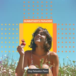 Sunbather's Paradise - Dog Relaxation Piano