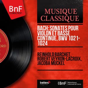 Bach: Sonates pour violon et basse continue, BWV 1021 - 1024 - Johann Sebastian Bach