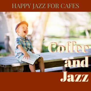 Happy Jazz For Cafes - Coffee and Jazz