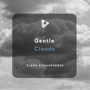 Gentle Clouds - Sleep Atmospheres