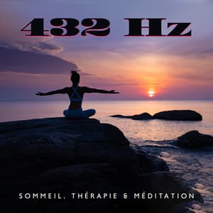 432 Hz: Sommeil, Thérapie & Méditation - Lutte contre l'anxiété, Stress et les états mentaux négatifs - Anandra