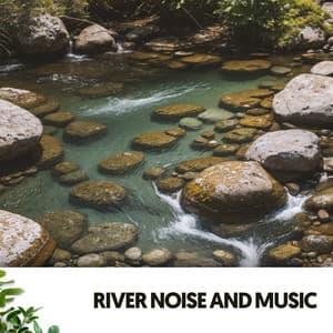 River Noise and Music: Melodies of the Flowing Stream - Dog Relaxation