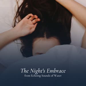 The Night's Embrace from Echoing Sounds of Water - River Sounds