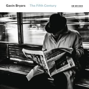 Gavin Bryars: The Fifth Century - Gavin Bryars