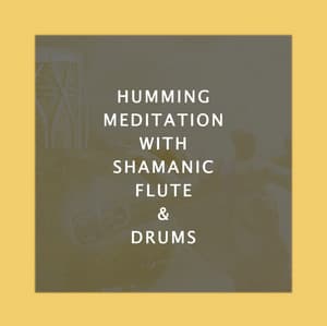Humming Introspection with Shamanic Flute & Drums - Yanan Time