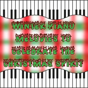 Winter Piano Melodies to Celebrate the Christmas Spirit - Christmas Piano Maestro
