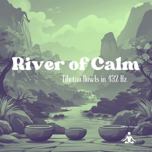 River of Calm: Tibetan Bowls in 432 Hz - 432 Hz Therapy