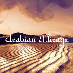 Arabian Mirage: Middle Eastern Meditation in Desert, Relaxing Arabic Music - Belly Dance Music Zone